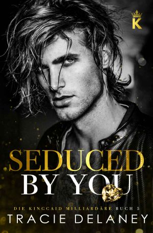 [Kingcaid Milliardäre 05] • Seduced By You